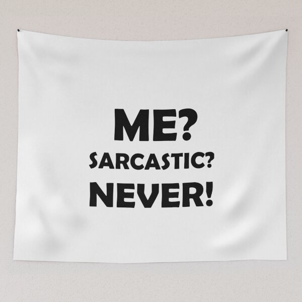Item preview, ME? SARCASTIC? NEVER! designed and sold by Divertions.