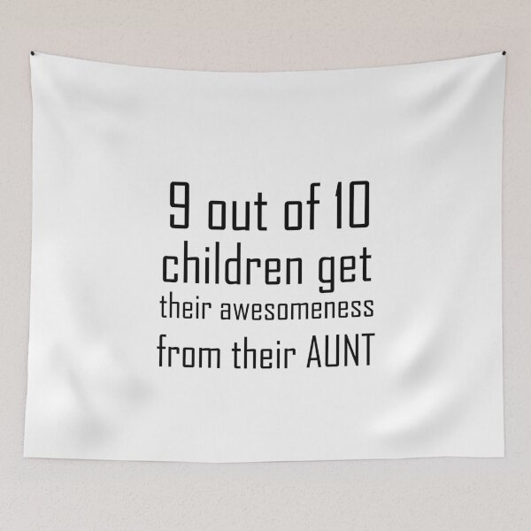 Item preview, 9 OUT OF 10 CHILDREN GET THEIR AWESOMENESS FROM THEIR AUNT designed and sold by Divertions.