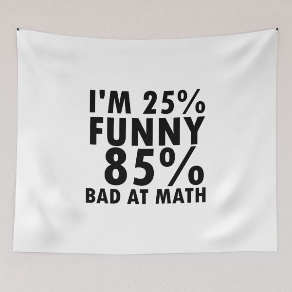 Item preview, I'M 25% FUNNY 85% BAD AT MATH designed and sold by Divertions.