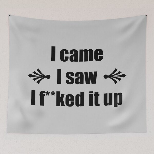 Item preview, I came I saw I f**ked it up – Funny Saying designed and sold by Nostalgia Busters.