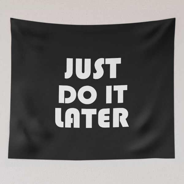Item preview, JUST DO IT LATER designed and sold by Divertions.