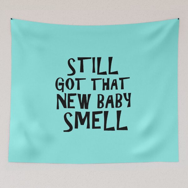 Item preview, STILL GOT THAT NEW BABY SMELL designed and sold by Divertions.