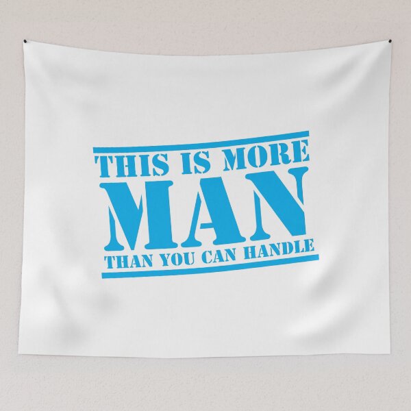 Item preview, This is more MAN than you can handle designed and sold by jazzydevil.