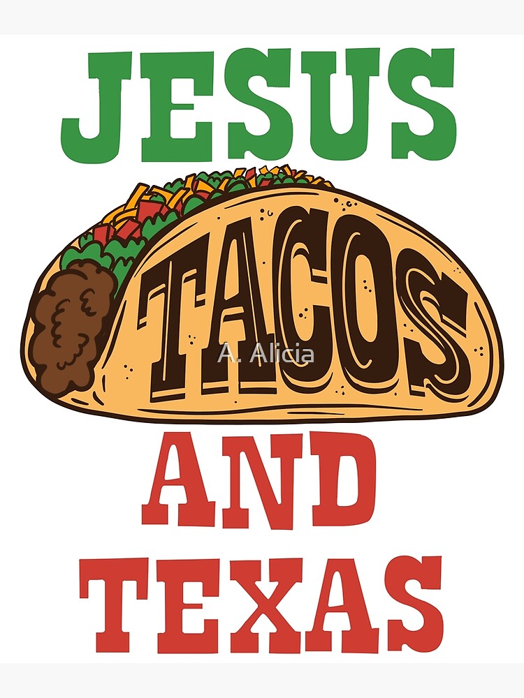 "Jesus Tacos and Texas" Poster for Sale by AhhItsAmy Redbubble