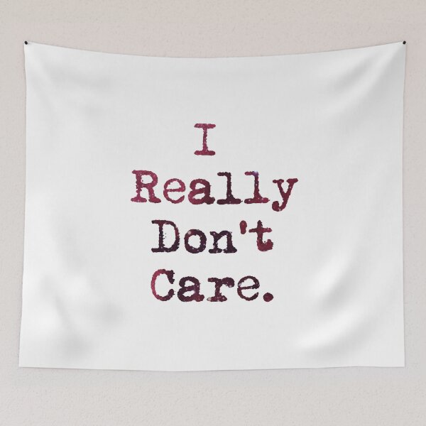 Item preview, Don't Care designed and sold by HopeWontFade.