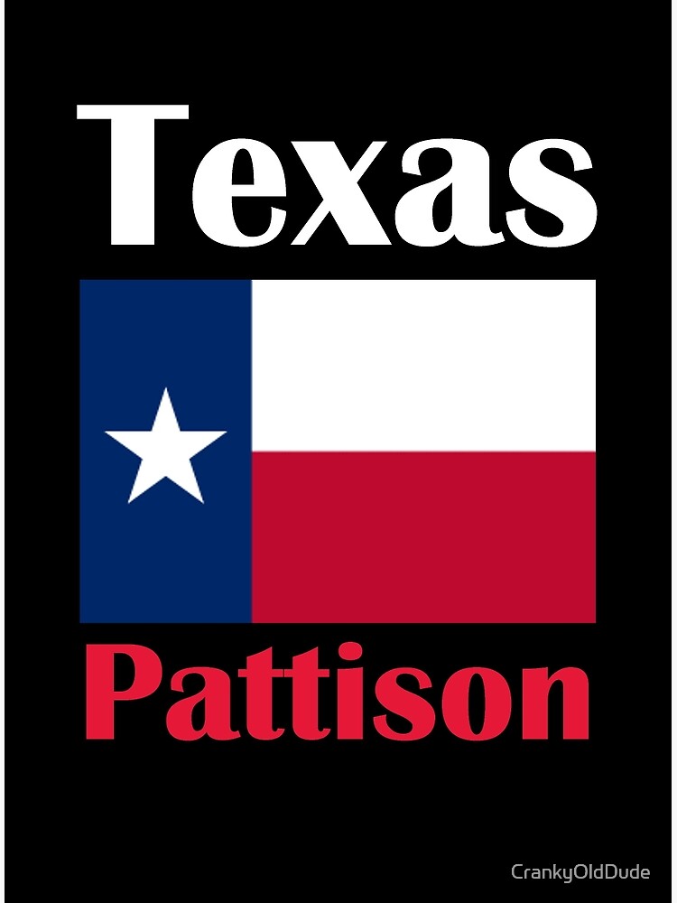 "Pattison TX" Poster by CrankyOldDude Redbubble
