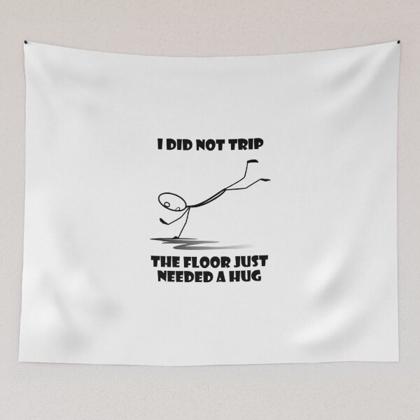 Item preview, I did not trip The floor just needed a hug designed and sold by evahhamilton.
