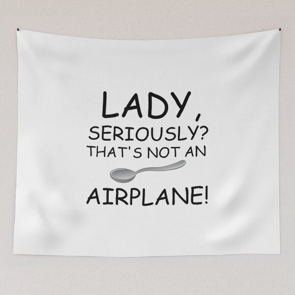 Item preview, LADY,SERIOUSLY? THAT'S NOT AN AIRPLANE designed and sold by Divertions.
