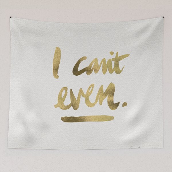 Item preview, I Can't Even – Gold Ink designed and sold by Cat Coquillette.