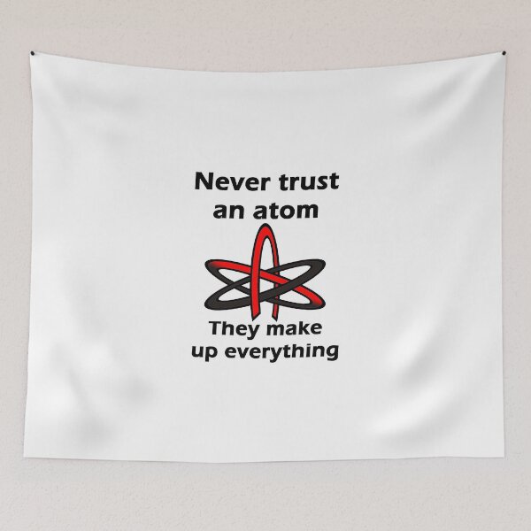 Item preview, Never trust an atom They make up everything designed and sold by evahhamilton.