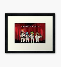 We're Ready to Believe You Framed Print