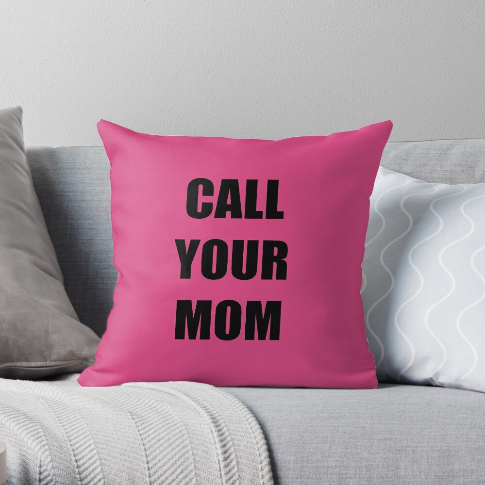 Call Your Mom Throw Pillow By Starcloudsky Redbubble