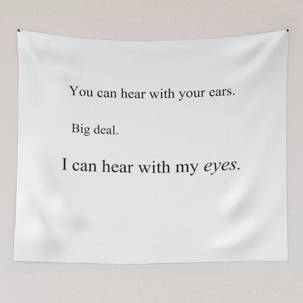 Item preview, You can hear with your ears. Big deal. I can hear with my eyes. designed and sold by sandraklasson.