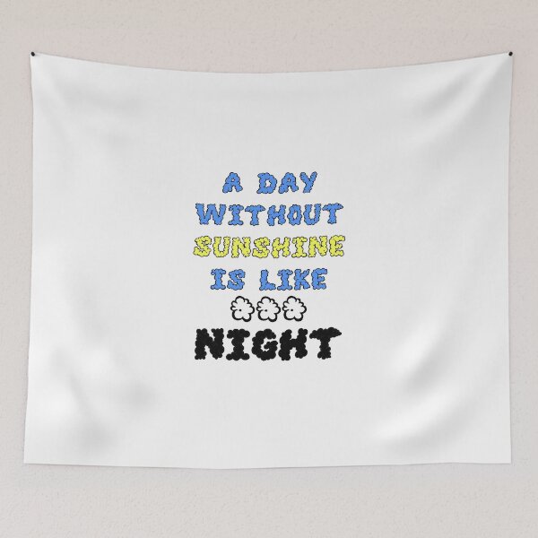 Item preview, A Day Without Sunshine Is Like...Night designed and sold by evahhamilton.