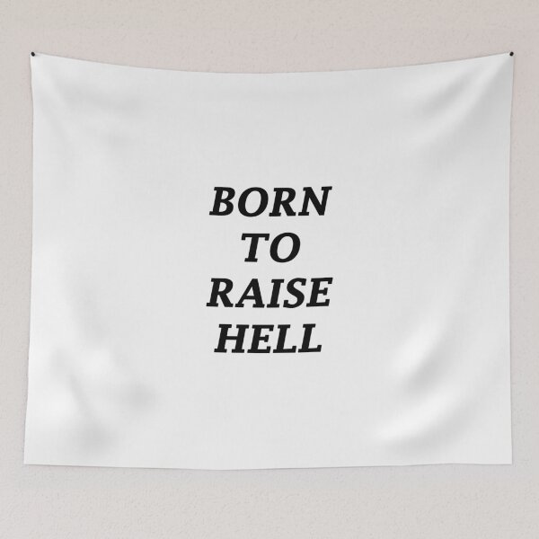 Item preview, BORN TO RAISE HELL designed and sold by alyssadesigns.