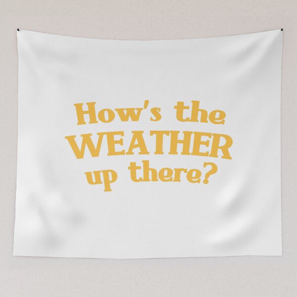Item preview, Hows the WEATHER up there? designed and sold by jazzydevil.