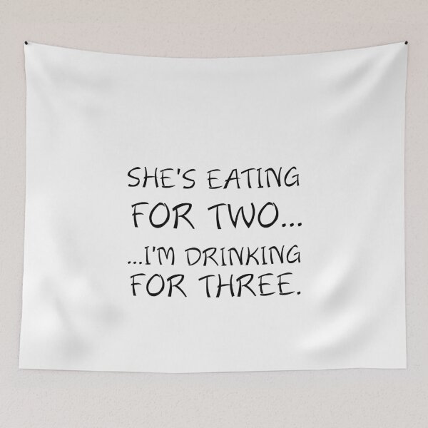Item preview, SHE'S EATING FOR TWO... I'M DRINKING FOR THREE designed and sold by Divertions.