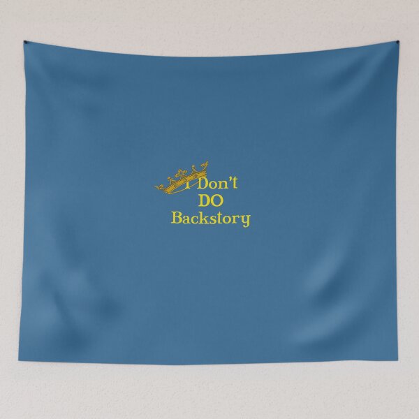 Item preview, I Don't Do Backstory designed and sold by Amy Harrison.