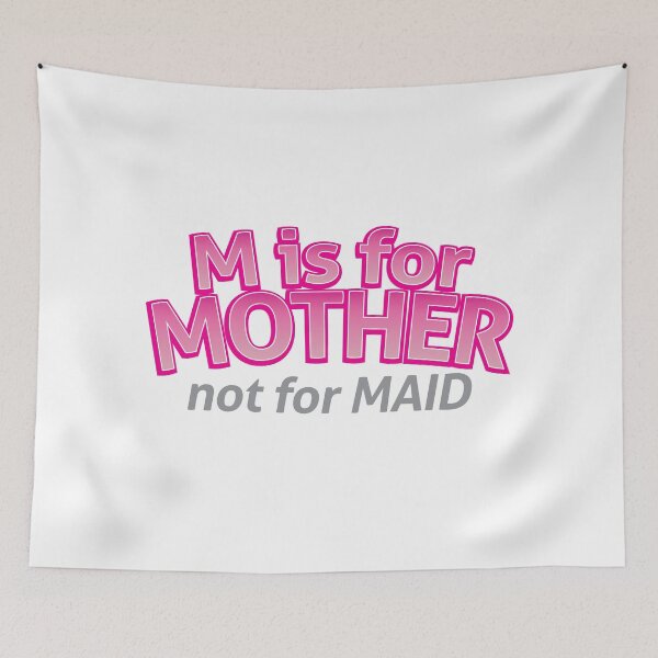 Item preview, M is for MOTHER not for MAID designed and sold by jazzydevil.