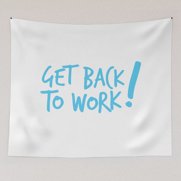 Item preview, Get back to work! designed and sold by jazzydevil.