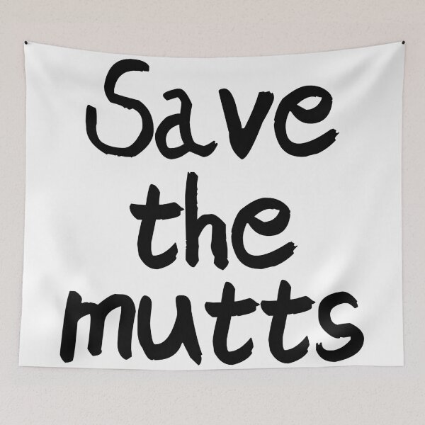 Item preview, save the mutts designed and sold by Artsanity.
