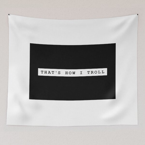 Item preview, THAT'S HOW I TROLL designed and sold by ak4e.