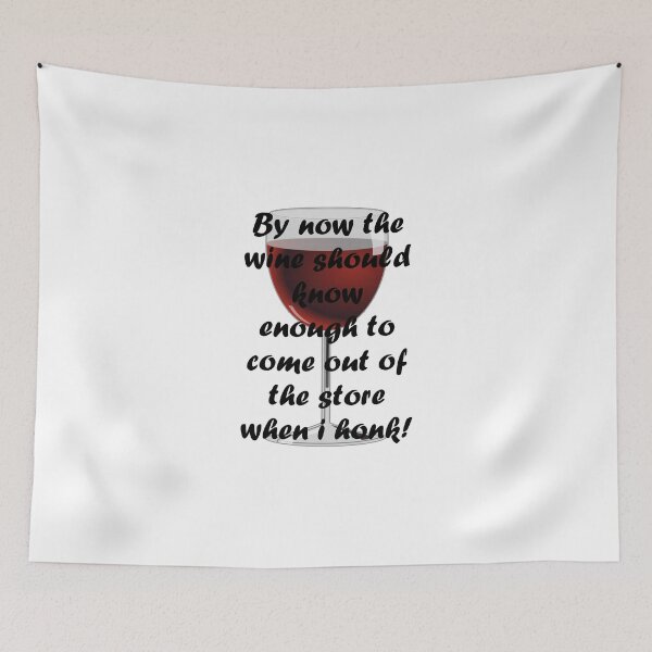 Item preview, By now the wine should know enough to come out of designed and sold by evahhamilton.