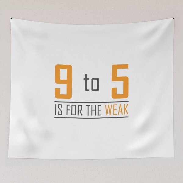 Item preview, Entrepreneur product - 9 to 5 is for the Weak - Gift for Business designed and sold by stuch75.