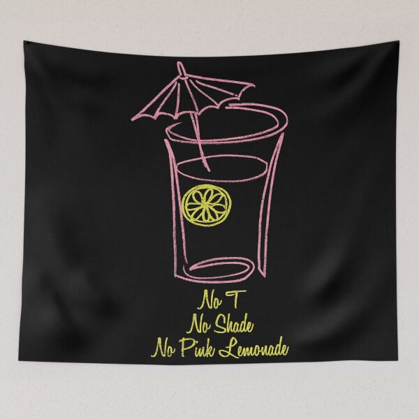 Item preview, No T, No Shade, No Pink Lemonade 2.0 designed and sold by merimeaux.