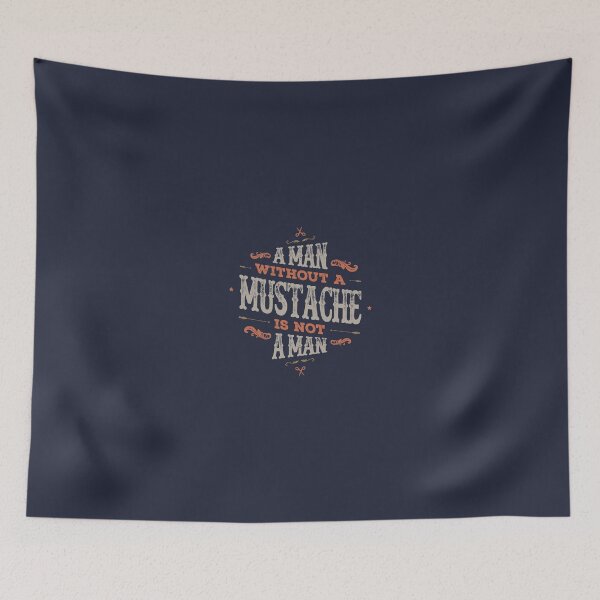 Item preview, A MAN WITHOUT A MUSTACHE IS NOT A MAN designed and sold by snevi.