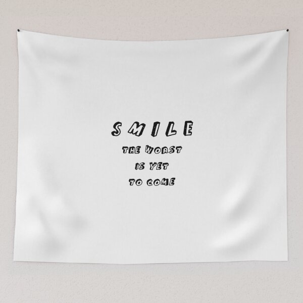 Item preview, SMILE THE WORST IS YET TO COME designed and sold by alyssadesigns.