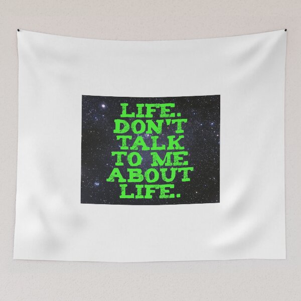 Item preview, Life - Don't Talk To Me About Life designed and sold by ArtWeaver.