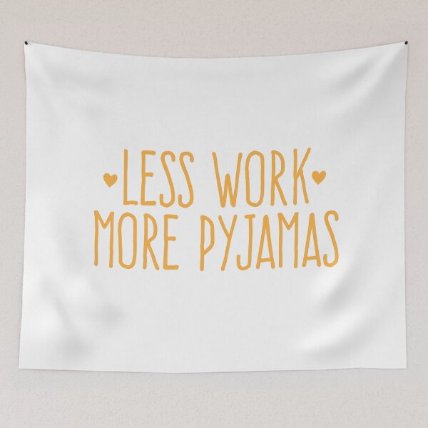 Item preview, Less work more Pyjamas designed and sold by jazzydevil.