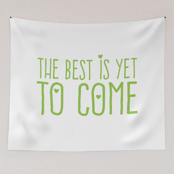 Item preview, The best is yet to come! designed and sold by jazzydevil.