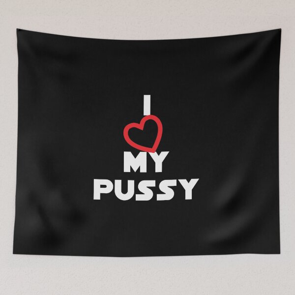 Item preview, i love my pussy designed and sold by soulwhispherer.