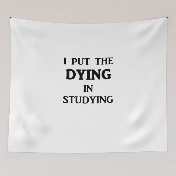 Item preview, I Put The DYING In Studying designed and sold by evahhamilton.