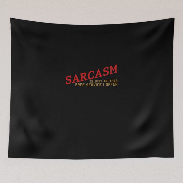Item preview,  SARCASM is Just Another Free Service I Offer designed and sold by CuriousRebel.