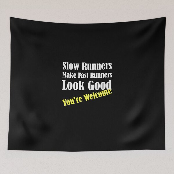 Item preview, Slow Runners Make Fast Runners Look Good designed and sold by evahhamilton.