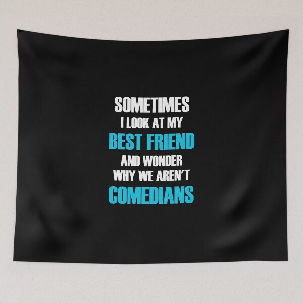 Item preview, Sometimes I Look At My Best Friend And Wonder Why We Aren't Comedians designed and sold by evahhamilton.