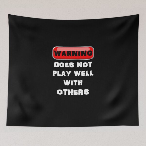 Item preview, Warning Does Not Play Well With Others designed and sold by evahhamilton.