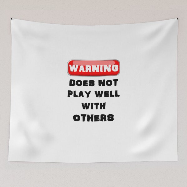 Item preview, Warning Does Not Play Well With Others designed and sold by evahhamilton.