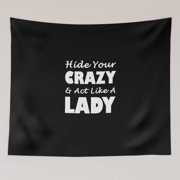 Item preview, Hide Your Crazy & Act Like A Lady designed and sold by evahhamilton.