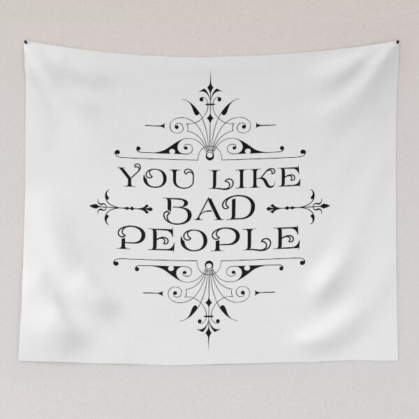 Item preview, You Like Bad People designed and sold by QGPennyworth.
