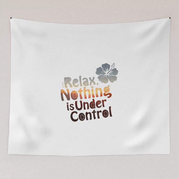 Item preview, Relax, Nothing is Under Control designed and sold by 73553.