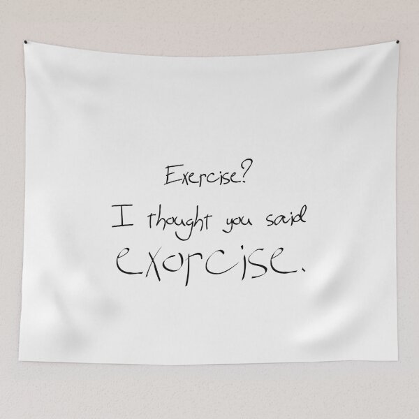 Item preview, Exercise? I thought you  said exorcise. designed and sold by sandraklasson.