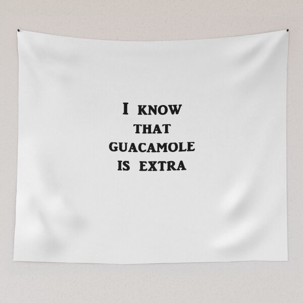 Item preview, I Know That Guacamole Is Extra designed and sold by evahhamilton.