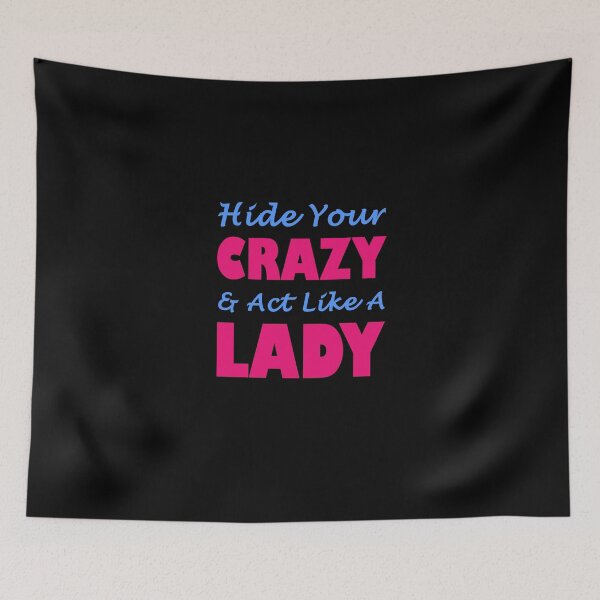 Item preview, Hide Your Crazy & Act Like A Lady designed and sold by evahhamilton.