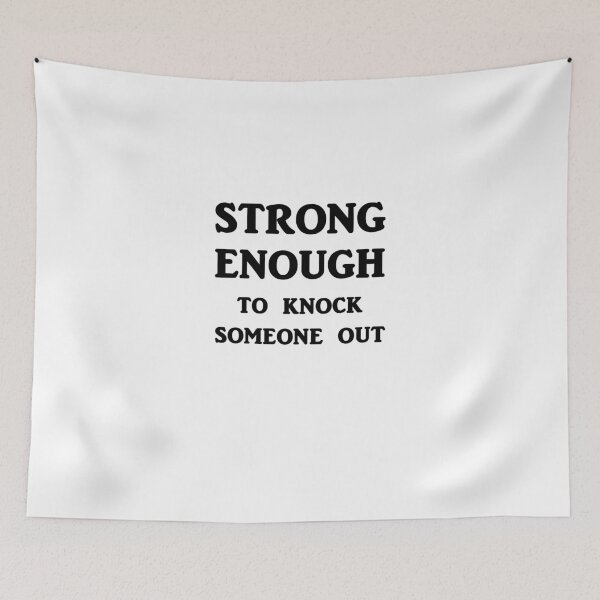 Item preview, Strong Enough To Knock Someone Out designed and sold by evahhamilton.
