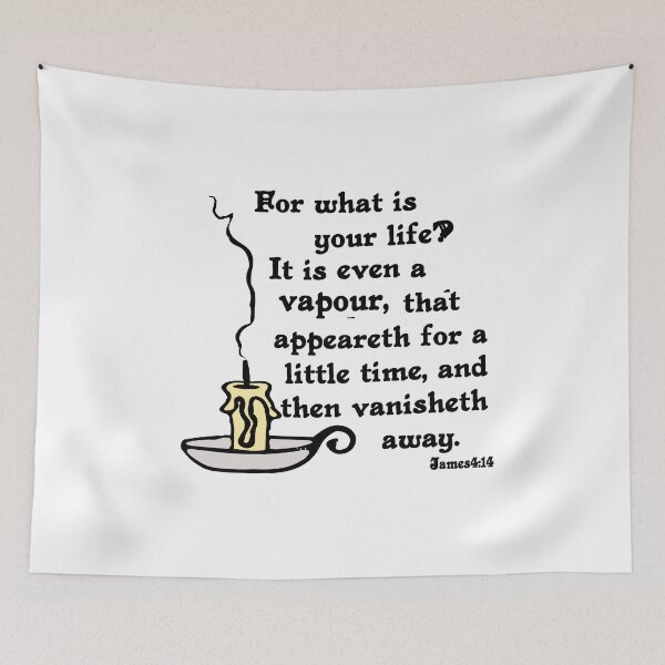 Item preview, JAMES 4:14 YOUR LIFE IS A VAPOUR designed and sold by Calgacus.