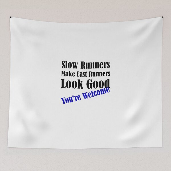 Item preview, Slow Runners Make Fast Runners Look Good designed and sold by evahhamilton.